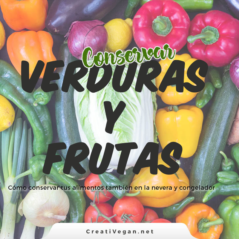 Cómo conservar verduras y frutas